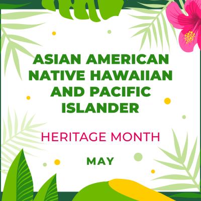 Asian American, Native Hawaiian & Pacific Islander Heritage Month graphic